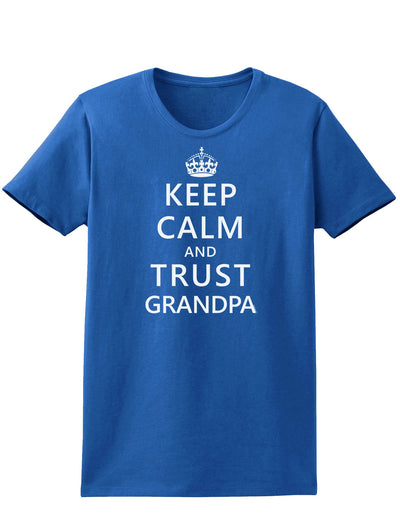 Keep Calm and Trust Grandpa Womens Dark T-Shirt-TooLoud-Royal-Blue-X-Small-Davson Sales