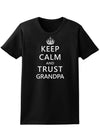 Keep Calm and Trust Grandpa Womens Dark T-Shirt-TooLoud-Black-X-Small-Davson Sales