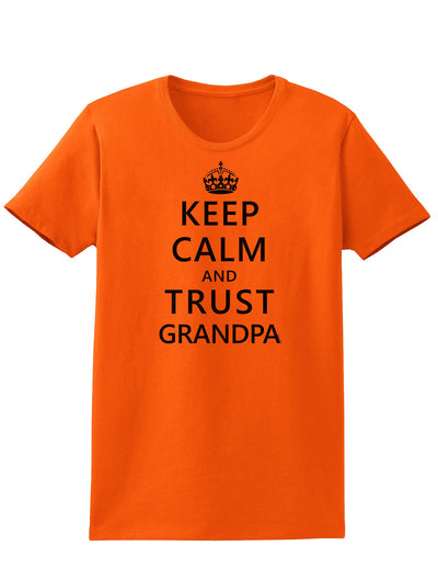 Keep Calm and Trust Grandpa Womens T-Shirt-Womens T-Shirt-TooLoud-Orange-X-Small-Davson Sales