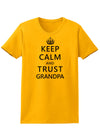 Keep Calm and Trust Grandpa Womens T-Shirt-Womens T-Shirt-TooLoud-Gold-X-Small-Davson Sales