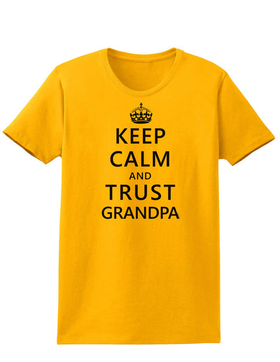 Keep Calm and Trust Grandpa Womens T-Shirt-Womens T-Shirt-TooLoud-Gold-X-Small-Davson Sales