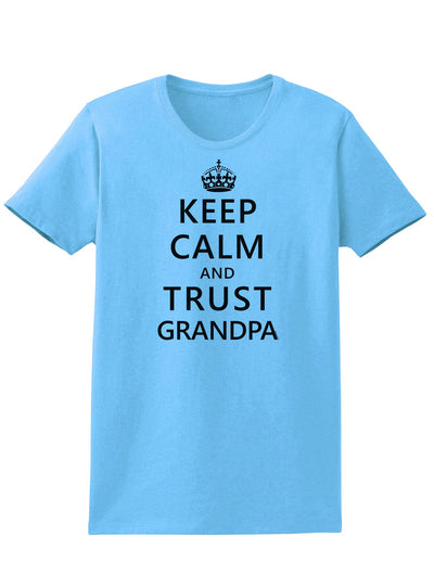 Keep Calm and Trust Grandpa Womens T-Shirt-Womens T-Shirt-TooLoud-Aquatic-Blue-X-Small-Davson Sales