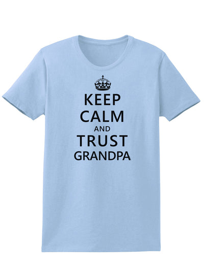 Keep Calm and Trust Grandpa Womens T-Shirt-Womens T-Shirt-TooLoud-Light-Blue-X-Small-Davson Sales