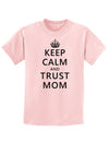 Keep Calm and Trust Mom Childrens T-Shirt-Childrens T-Shirt-TooLoud-PalePink-X-Small-Davson Sales