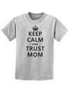 Keep Calm and Trust Mom Childrens T-Shirt-Childrens T-Shirt-TooLoud-AshGray-X-Small-Davson Sales