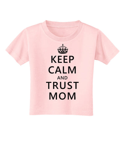 Keep Calm and Trust Mom Toddler T-Shirt-Toddler T-Shirt-TooLoud-Light-Pink-2T-Davson Sales