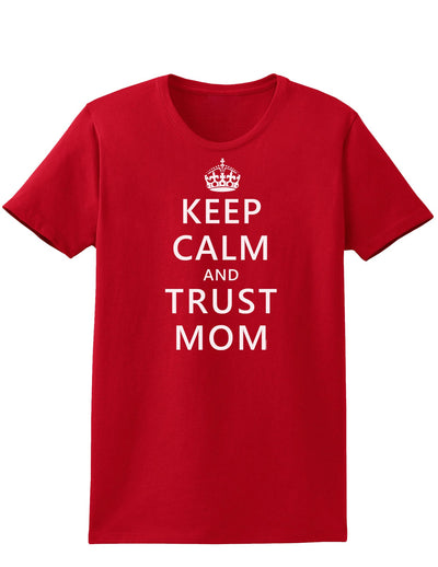 Keep Calm and Trust Mom Womens Dark T-Shirt-TooLoud-Red-X-Small-Davson Sales