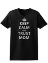 Keep Calm and Trust Mom Womens Dark T-Shirt-TooLoud-Black-X-Small-Davson Sales