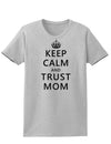 Keep Calm and Trust Mom Womens T-Shirt-Womens T-Shirt-TooLoud-AshGray-X-Small-Davson Sales