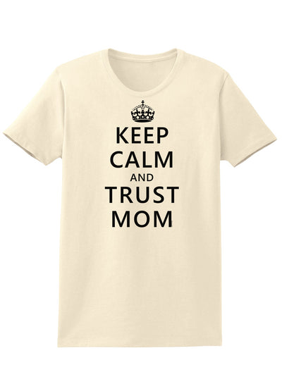 Keep Calm and Trust Mom Womens T-Shirt-Womens T-Shirt-TooLoud-Natural-X-Small-Davson Sales