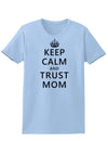 Keep Calm and Trust Mom Womens T-Shirt-Womens T-Shirt-TooLoud-Light-Blue-X-Small-Davson Sales