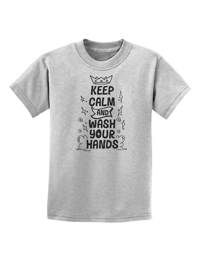 Keep Calm and Wash Your Hands Childrens T-Shirt-Childrens T-Shirt-TooLoud-AshGray-X-Small-Davson Sales