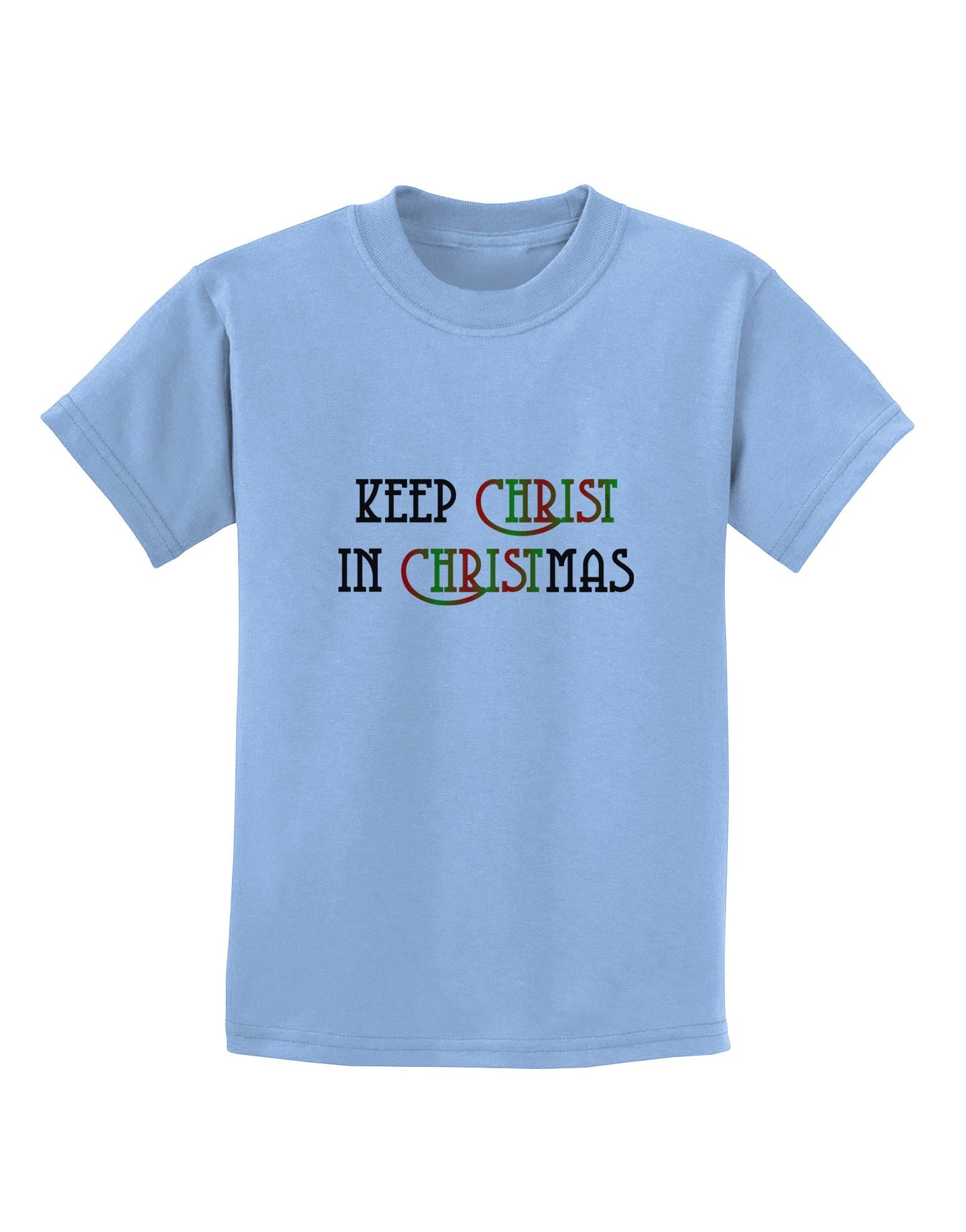 Keep Christ in Christmas Childrens T-Shirt-Childrens T-Shirt-TooLoud-Light-Blue-X-Small-Davson Sales