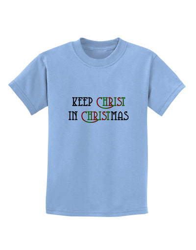 Keep Christ in Christmas Childrens T-Shirt-Childrens T-Shirt-TooLoud-Light-Blue-X-Small-Davson Sales