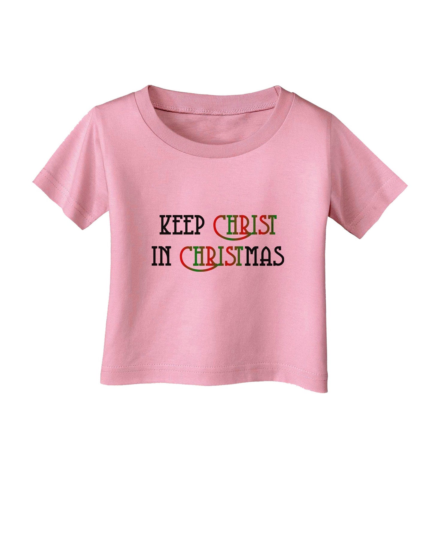 Keep Christ in Christmas Infant T-Shirt-Infant T-Shirt-TooLoud-Candy-Pink-06-Months-Davson Sales
