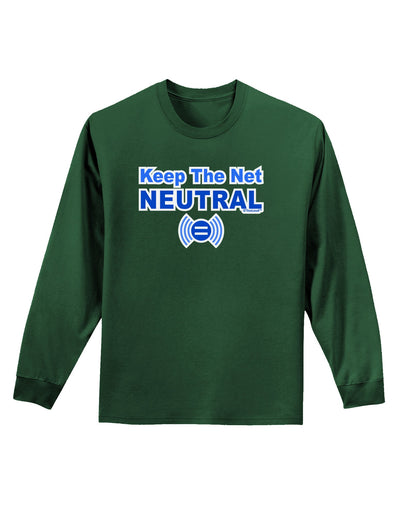 Keep the Net Neutral Adult Long Sleeve Dark T-Shirt-TooLoud-Dark-Green-Small-Davson Sales