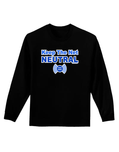 Keep the Net Neutral Adult Long Sleeve Dark T-Shirt-TooLoud-Black-Small-Davson Sales