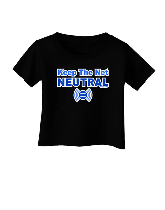 Keep the Net Neutral Infant T-Shirt Dark-Infant T-Shirt-TooLoud-Black-06-Months-Davson Sales