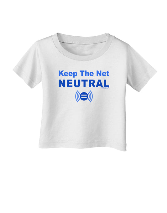 Keep the Net Neutral Infant T-Shirt-Infant T-Shirt-TooLoud-White-06-Months-Davson Sales