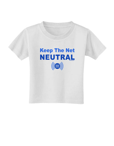 Keep the Net Neutral Toddler T-Shirt-Toddler T-Shirt-TooLoud-White-2T-Davson Sales