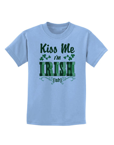 Kiss Me I'm Irish-ish Childrens T-Shirt-Childrens T-Shirt-TooLoud-Light-Blue-X-Small-Davson Sales