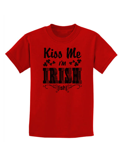 Kiss Me I'm Irish-ish Childrens T-Shirt-Childrens T-Shirt-TooLoud-Red-X-Small-Davson Sales