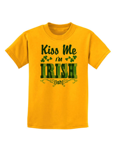 Kiss Me I'm Irish-ish Childrens T-Shirt-Childrens T-Shirt-TooLoud-Gold-X-Small-Davson Sales