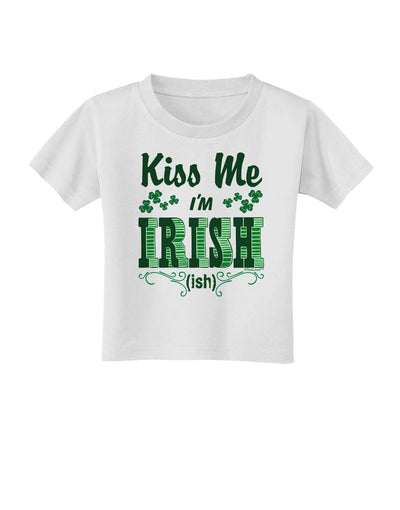 Kiss Me I'm Irish-ish Toddler T-Shirt-Toddler T-Shirt-TooLoud-White-2T-Davson Sales