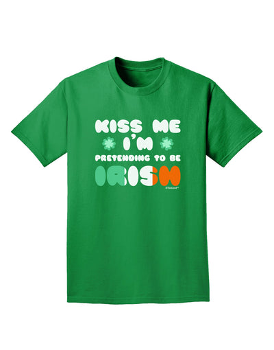 Kiss Me I'm Pretending to Be Irish Adult Dark T-Shirt by TooLoud-Mens T-Shirt-TooLoud-Kelly-Green-Small-Davson Sales