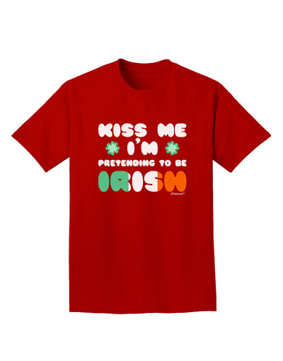 Kiss Me I'm Pretending to Be Irish Adult Dark T-Shirt by TooLoud-Mens T-Shirt-TooLoud-Red-Small-Davson Sales