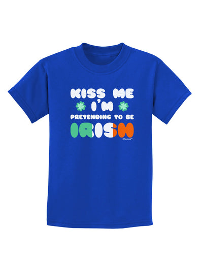 Kiss Me I'm Pretending to Be Irish Childrens Dark T-Shirt by TooLoud-Childrens T-Shirt-TooLoud-Royal-Blue-X-Small-Davson Sales