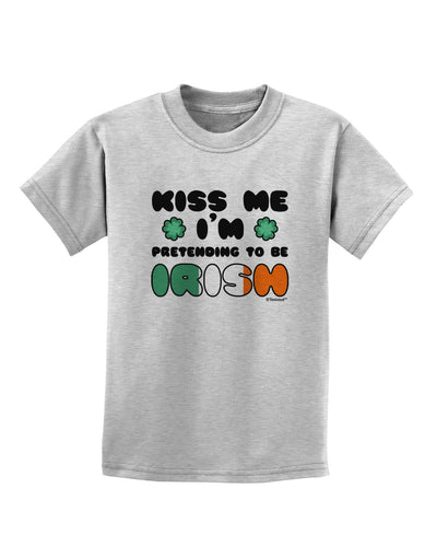 Kiss Me I'm Pretending to Be Irish Childrens T-Shirt by TooLoud-Childrens T-Shirt-TooLoud-AshGray-X-Small-Davson Sales