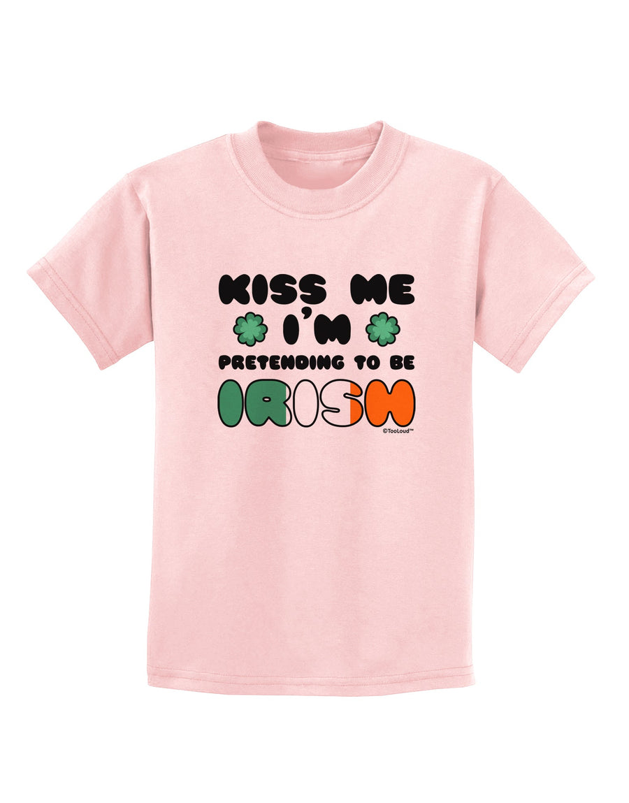 Kiss Me I'm Pretending to Be Irish Childrens T-Shirt by TooLoud-Childrens T-Shirt-TooLoud-White-X-Small-Davson Sales