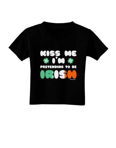 Kiss Me I'm Pretending to Be Irish Toddler T-Shirt Dark by TooLoud-Toddler T-Shirt-TooLoud-Black-2T-Davson Sales