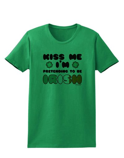 Kiss Me I'm Pretending to Be Irish Womens T-Shirt by TooLoud-Womens T-Shirt-TooLoud-Kelly-Green-X-Small-Davson Sales