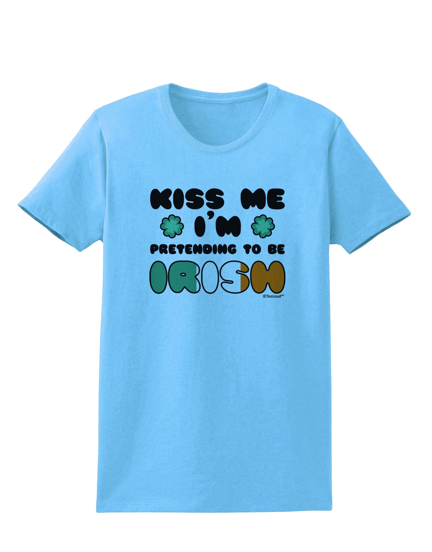 Kiss Me I'm Pretending to Be Irish Womens T-Shirt by TooLoud-Womens T-Shirt-TooLoud-Aquatic-Blue-X-Small-Davson Sales