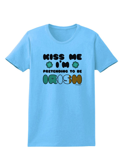 Kiss Me I'm Pretending to Be Irish Womens T-Shirt by TooLoud-Womens T-Shirt-TooLoud-Aquatic-Blue-X-Small-Davson Sales