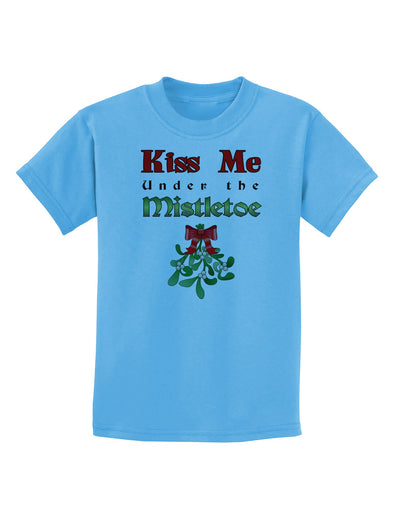 Kiss Me Under the Mistletoe Christmas Childrens T-Shirt-Childrens T-Shirt-TooLoud-Aquatic-Blue-X-Small-Davson Sales