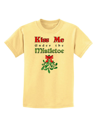 Kiss Me Under the Mistletoe Christmas Childrens T-Shirt-Childrens T-Shirt-TooLoud-Daffodil-Yellow-X-Small-Davson Sales