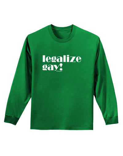 Legalize Gay Adult Long Sleeve Dark T-Shirt-TooLoud-Kelly-Green-Small-Davson Sales