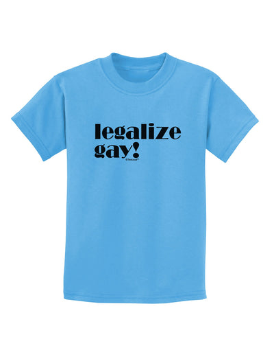 Legalize Gay Childrens T-Shirt-Childrens T-Shirt-TooLoud-Aquatic-Blue-X-Small-Davson Sales