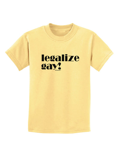 Legalize Gay Childrens T-Shirt-Childrens T-Shirt-TooLoud-Daffodil-Yellow-X-Small-Davson Sales