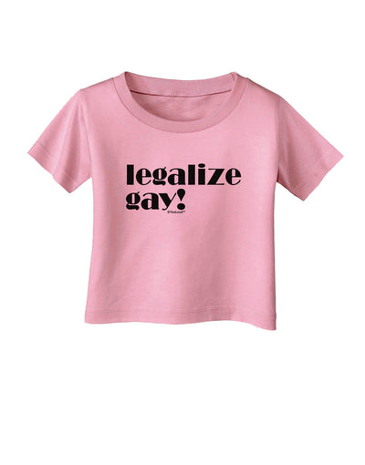 Legalize Gay Infant T-Shirt-Infant T-Shirt-TooLoud-Candy-Pink-06-Months-Davson Sales