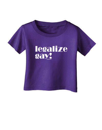 Legalize Gay Infant T-Shirt Dark-Infant T-Shirt-TooLoud-Purple-06-Months-Davson Sales