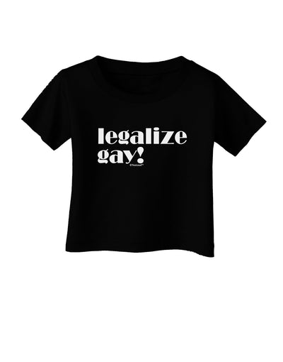 Legalize Gay Infant T-Shirt Dark-Infant T-Shirt-TooLoud-Black-06-Months-Davson Sales