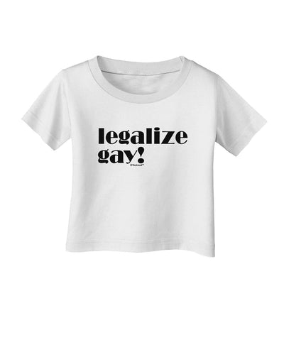 Legalize Gay Infant T-Shirt-Infant T-Shirt-TooLoud-White-06-Months-Davson Sales