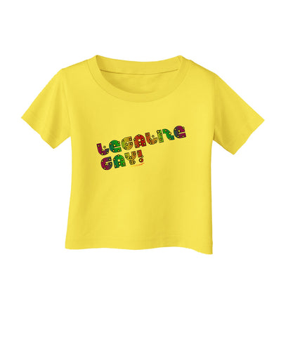 Legalize Gay - Rainbow Infant T-Shirt-Infant T-Shirt-TooLoud-Yellow-06-Months-Davson Sales