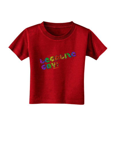 Legalize Gay - Rainbow Toddler T-Shirt Dark-Toddler T-Shirt-TooLoud-Red-2T-Davson Sales