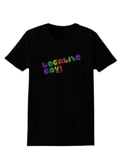 Legalize Gay - Rainbow Womens Dark T-Shirt-Womens T-Shirt-TooLoud-Black-X-Small-Davson Sales