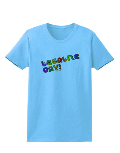 Legalize Gay - Rainbow Womens T-Shirt-Womens T-Shirt-TooLoud-Aquatic-Blue-X-Small-Davson Sales